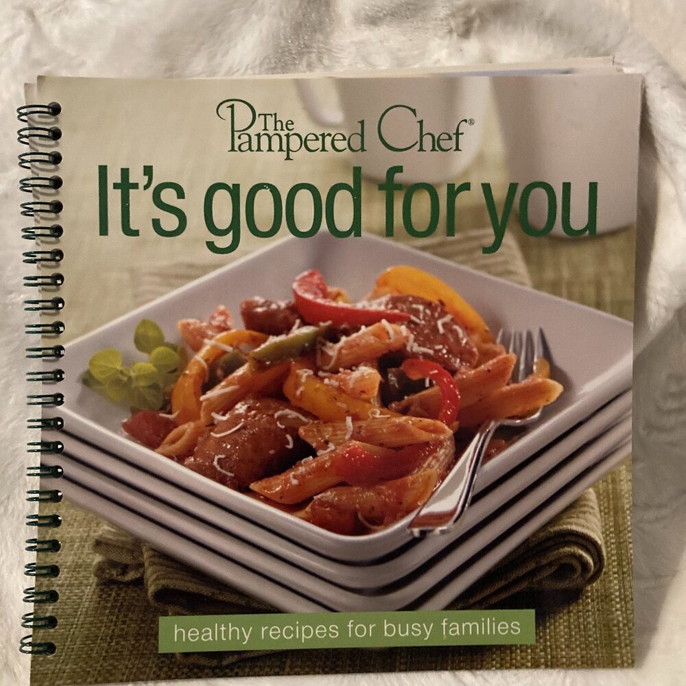 The Pampered Chef It’s Good for You – Healthy Recipes for Busy Families